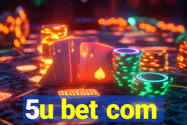 5u bet com